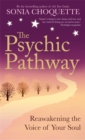 Image for The psychic pathway  : a workbook for reawakening the voice of your soul