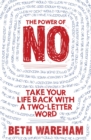 Image for The power of no: take your life back with a two-letter word