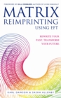 Image for Matrix Reimprinting Using EFT: Rewrite Your Past, Transform Your Future