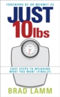 Image for Just 10 lbs  : easy steps to weighing what you want (finally)