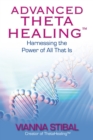 Image for Advanced ThetaHealing: all that is