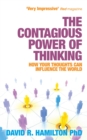 Image for The contagious power of thinking: how your thoughts can influence the world