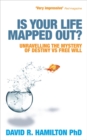 Image for Is your life mapped out?  : unravelling the mystery of destiny vs free will