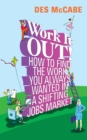 Image for Work it out!: how to find the work you always wanted in a shifting jobs market