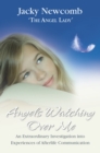 Image for Angels watching over me: an extraordinary investigation into experiences of afterlife communication