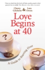 Image for Love begins at 40: a guide to starting over