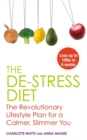 Image for The de-stress diet  : the revolutionary lifestyle plan for a calmer, slimmer you