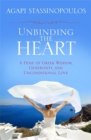 Image for Unbinding the heart  : a dose of Greek wisdom, generosity, and unconditional love