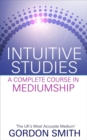 Image for Intuitive studies  : a complete course in mediumship