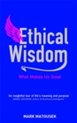Image for Ethical wisdom  : what makes us good