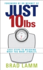 Image for Just 10 lbs: easy steps to weighing what you want (finally)
