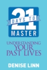 Image for 21 Days to Master Understanding Your Past Lives