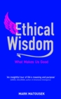 Image for Ethical wisdom: the search for a moral life