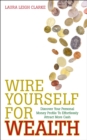 Image for Wire yourself for wealth: discover your personal money profile to effortlessly attract more cash