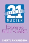 Image for 21 Days to Master Extreme Self-care