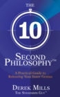 Image for The 10-second philosophy: a practical guide to releasing your inner genius