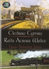 Image for Cyfres Cip ar Gymru/Wonder Wales: Cledrau Cymru/Rails Across Wales