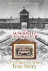Image for Auschwitz Goalkeeper, The - A Prisoner of War&#39;s True Story : A Prisoner of War&#39;s True Story