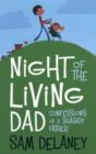 Image for Night of the living dad  : confessions of a shabby father