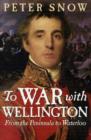 Image for To war with Wellington  : from the peninsula to Waterloo