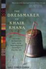 Image for The dressmaker of Khair Khana  : five sisters, one remarkable family, and the woman who risked everything to keep them safe