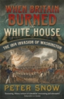 Image for When Britain Burned the White House