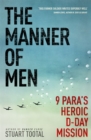 Image for The manner of men  : 9 PARA&#39;s heroic D-Day mission