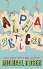 Image for Alphabetical  : how every letter tells a story