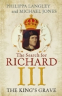 Image for The king&#39;s grave  : the search for Richard III