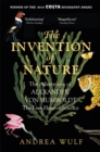 Image for The invention of nature  : the adventures of Alexander von Humboldt, the lost hero of science