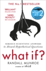 Image for What if?  : serious scientific answers to absurd hypothetical questions