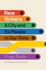 Image for New Yorkers  : a city and its people in our time