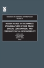 Image for Hidden hands in the market: ethnographies of fair trade, ethical consumption and corporate social responsibility : v. 28