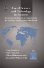 Image for Use of science and technology in business: exploring the impact of using activity for systems organizations and people