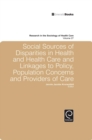 Image for Social sources of disparities in health and health care and linkages to policy, population concerns and providers of care
