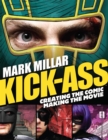Image for Kick-ass  : creating the comic, making the movie