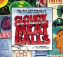 Image for The art &amp; making of Cloudy with a chance of meatballs
