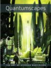Image for Quantumscapes  : the art of Stephen Martiniere