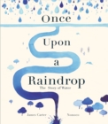 Image for Once upon a raindrop  : the story of water