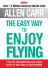 Image for Allen Carr&#39;s the Easy Way to Enjoy Flying