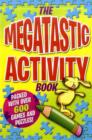 Image for The Megatastic Activity Book : Packed with Over 600 Games and Puzzles!