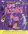 Image for The Book of Girls&#39; Activity Fun : Join Roxy and Her Friends for Hours of Puzzle Fun!
