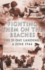 Image for Fighting them on the beaches: the D-Day landings 6 June, 1944