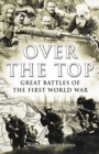 Image for Over the top: great battles of the First World War