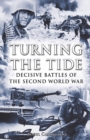 Image for Turning the tide: decisive battles of the Second World War