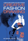 Image for Creative fashion drawing  : a complete guide to design and illustration styles
