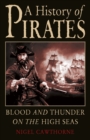 Image for A history of pirates: blood and thunder on the high seas