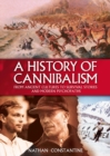 Image for A history of cannibalism: from ancient cultures to survival stories and modern psychopaths