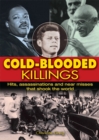 Image for Cold-blooded killings: hits, assassinations and near-misses that shook the world