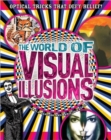 Image for The world of visual illusions  : optical tricks that defy belief!